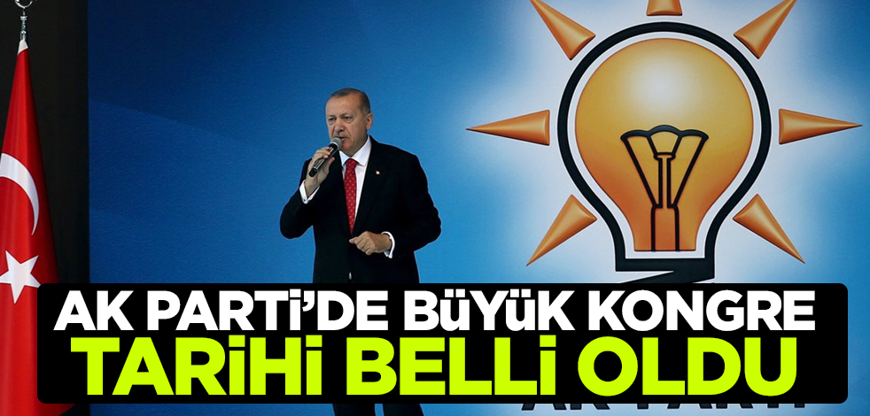 AK Parti'de büyük kongre tarihi belli oldu
