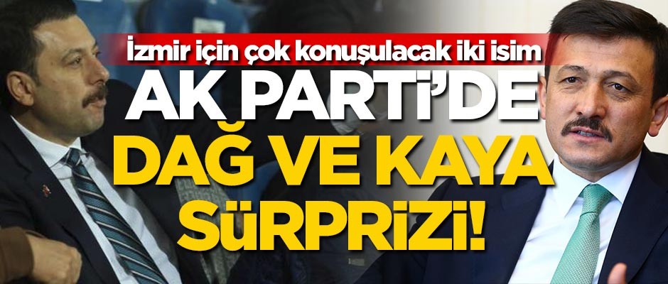 AK Parti'de İzmir için Atilla Kaya ve Hamza Dağ isimleri öne çıkmaya başladı
