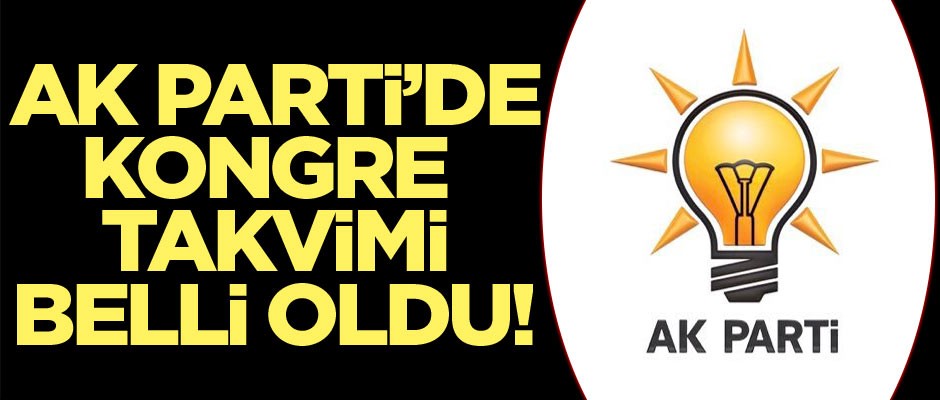 AK Parti'de kongre takvimi belli oldu