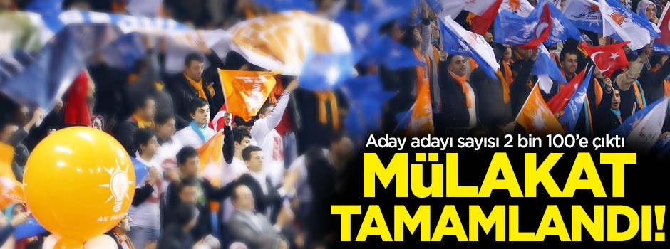 AK Parti'de mülakatlar tamamlandı!