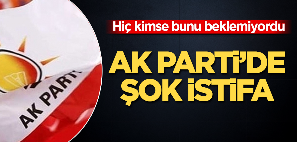 AK Parti'de şok istifa! Hiç kimse bunu beklemiyordu