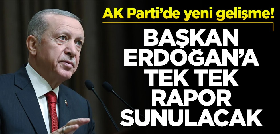 AK Parti’de yeni gelişme! Başkan Erdoğan'a tek tek rapor sunulacak