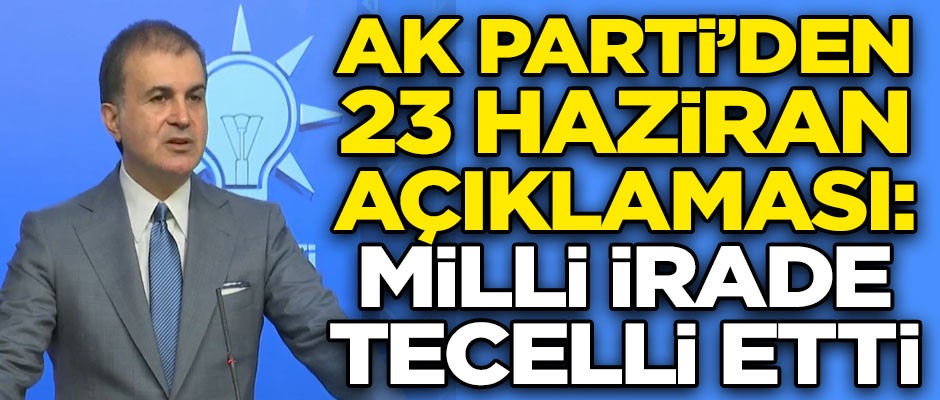 AK Parti'den 23 Haziran açıklaması! "Milli irade tecelli etmiştir"