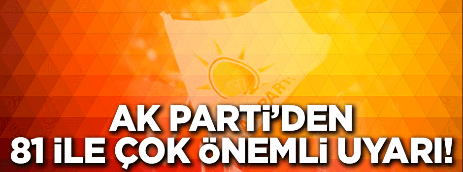 AK Parti'den 81 ile 'dolandırıcılık ve sahtekarlık' uyarısı