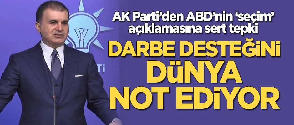 AK Parti'den ABD'nin 'İstanbul seçimi' açıklamasına sert tepki: Darbecilere desteğini dünya not ediyor