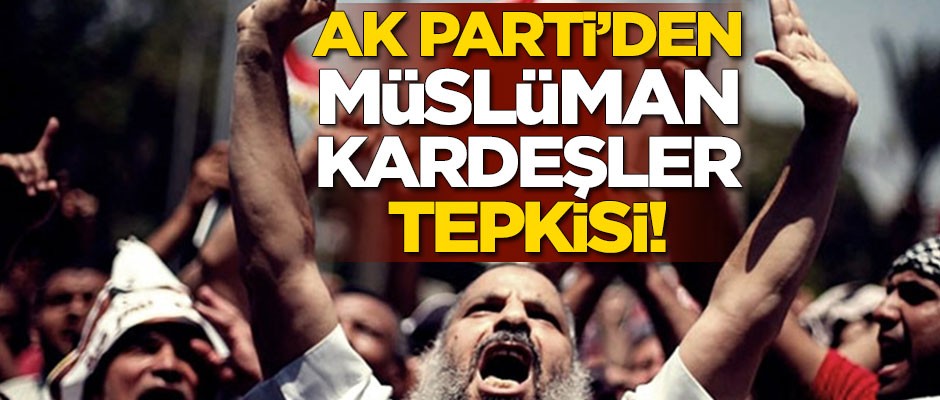 AK Parti'den ABD'ye çok sert Müslüman Kardeşler tepkisi!