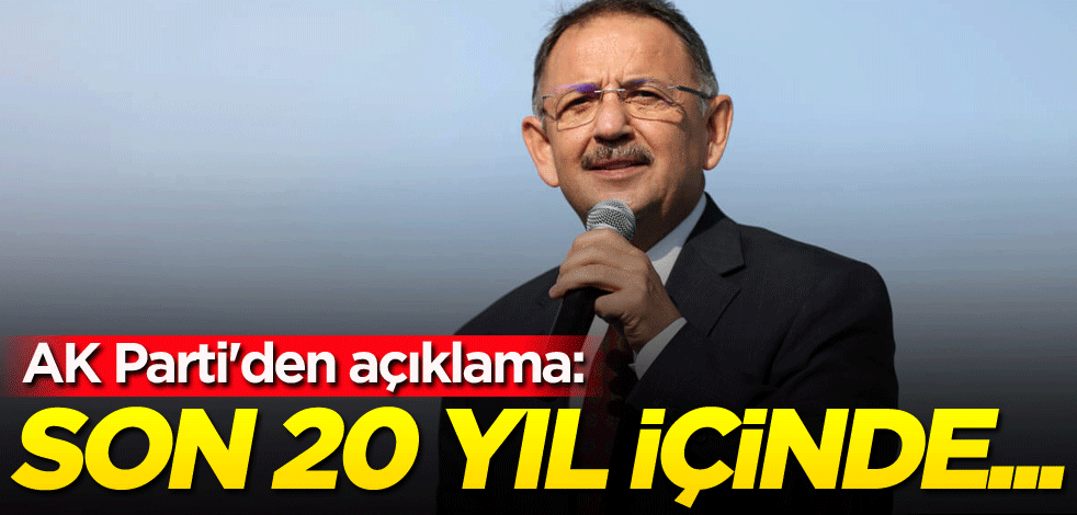 AK Parti'den açıklama: Son 20 yıl içinde...