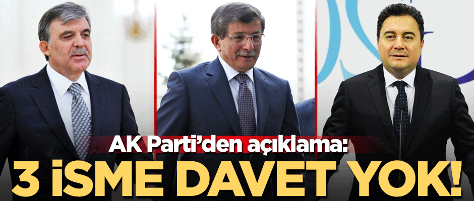 AK Parti'den açıklama! Yeni parti hazırlığındaki 3 'A' davet edilmeyecek