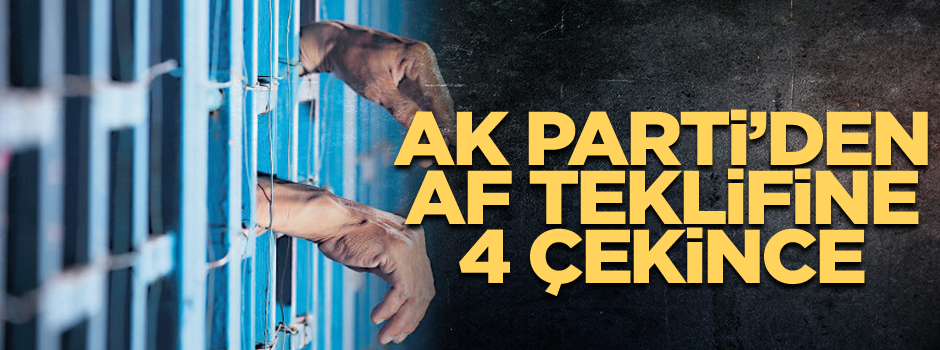 AK Parti’den af teklifine 4 çekince