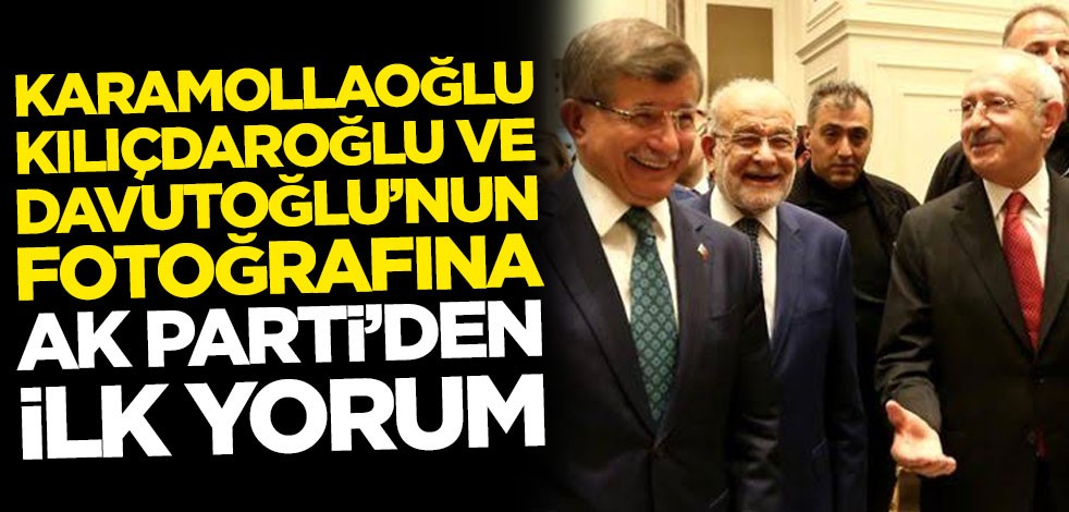 AK Parti'den Ahmet Davutoğlu, Kemal Kılıçdaroğlu ve Temel Karamollaoğlu'nun fotoğrafına ilk yorum