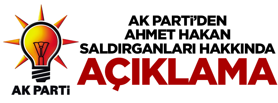 Ak Parti'den Ahmet Hakan saldırısına ilişkin açıklama geldi