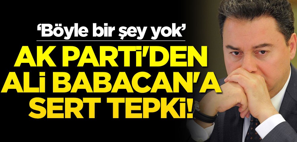 AK Parti'den Ali Babacan'a sert tepki! "Böyle bir şey yok"