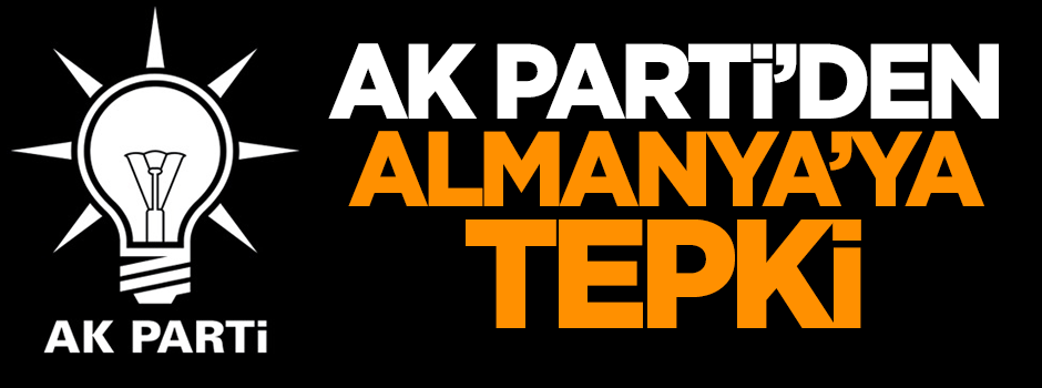 AK Parti'den Almanya'ya tepki