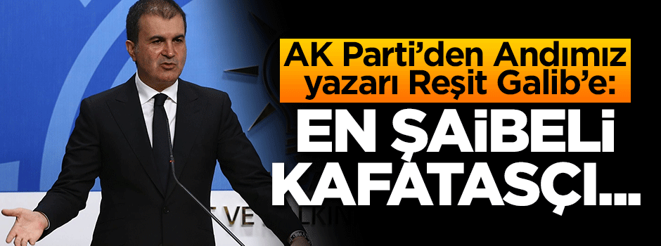 AK Parti'den Andımız yazarı Reşit Galib'e: En şaibeli, kafatasçı...