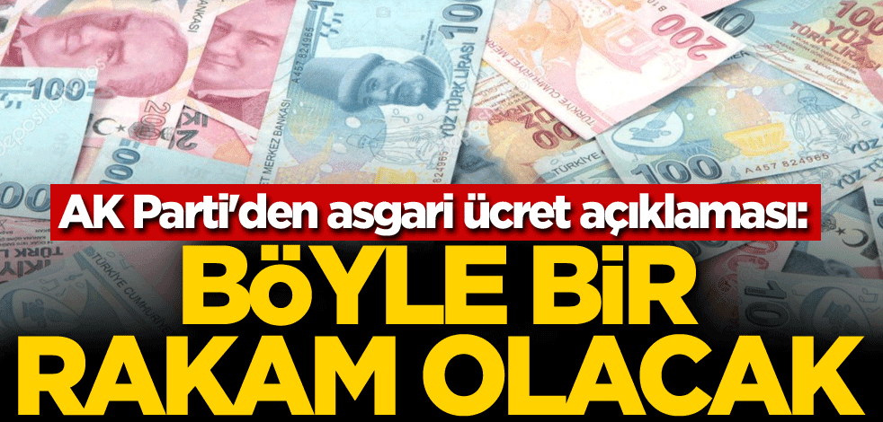 AK Parti'den asgari ücret açıklaması: Böyle bir rakam olacak