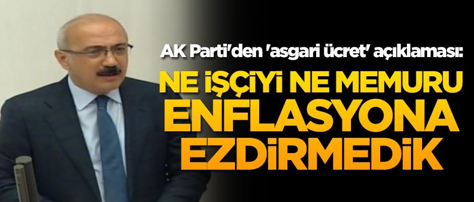 AK Parti'den 'asgari ücret' açıklaması: Ne işçiyi ne memuru enflasyona ezdirmedik