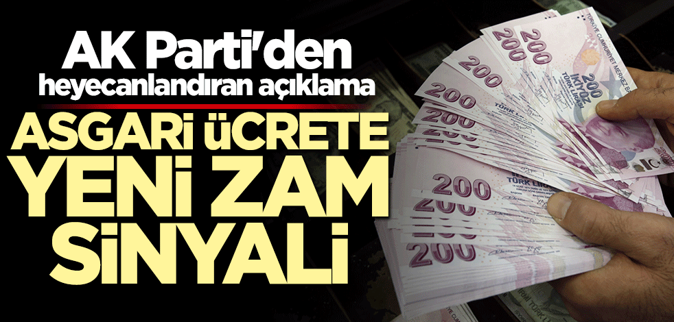 AK Parti'den asgari ücrete yeni zam sinyali