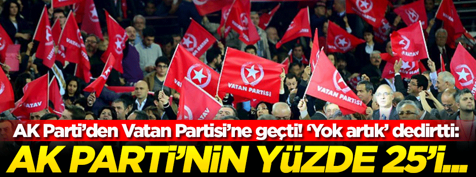 AK Parti'den ayrılıp Vatan Partisi'ne geçti ve...