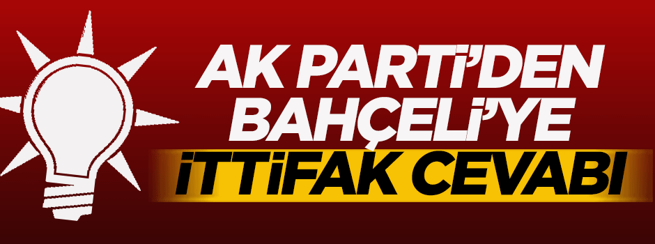 AK Parti'den Bahçeli'ye ittifak cevabı