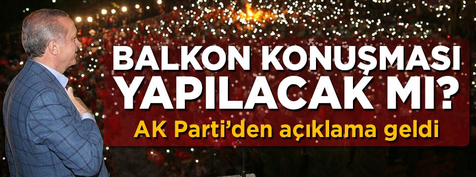 AK Parti'den 'Balkon konuşması' açıklaması
