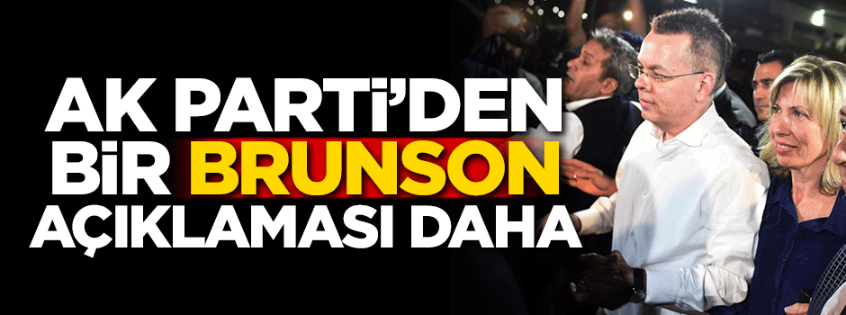 AK Parti'den bir Brunson açıklaması daha