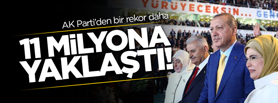 AK Parti'den bir rekor daha! Sayı 11 milyona yaklaştı