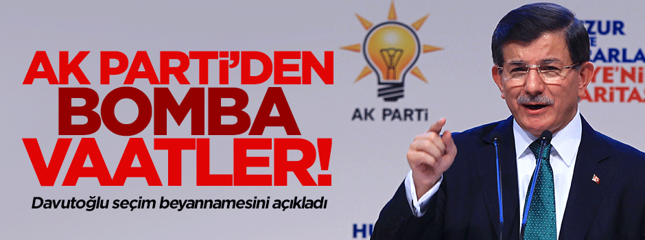 İşte AK Parti'nin milleti heyecanlandıran seçim vaatleri
