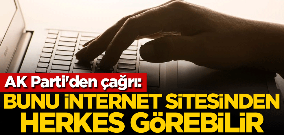 AK Parti'den çağrı: Bunu internet sitesinden herkes görebilir