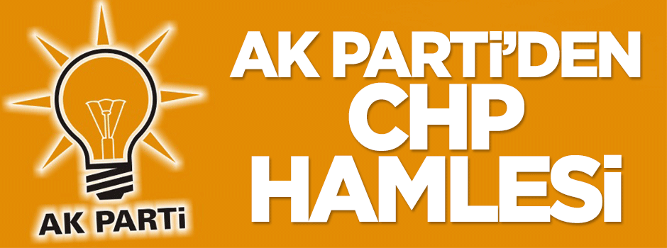 AK Parti'den CHP hamlesi