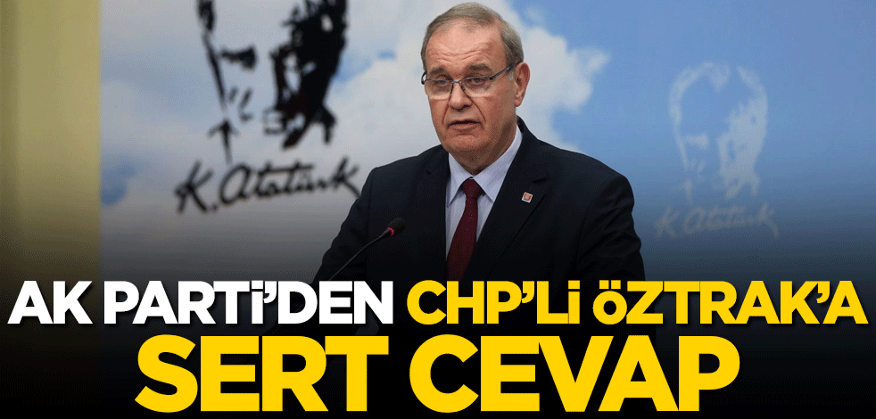 AK Parti'den CHP'li Faik Öztrak'a sert cevap