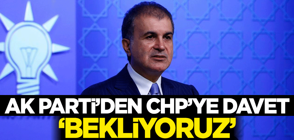 AK Parti'den CHP'ye davet: Bekliyoruz