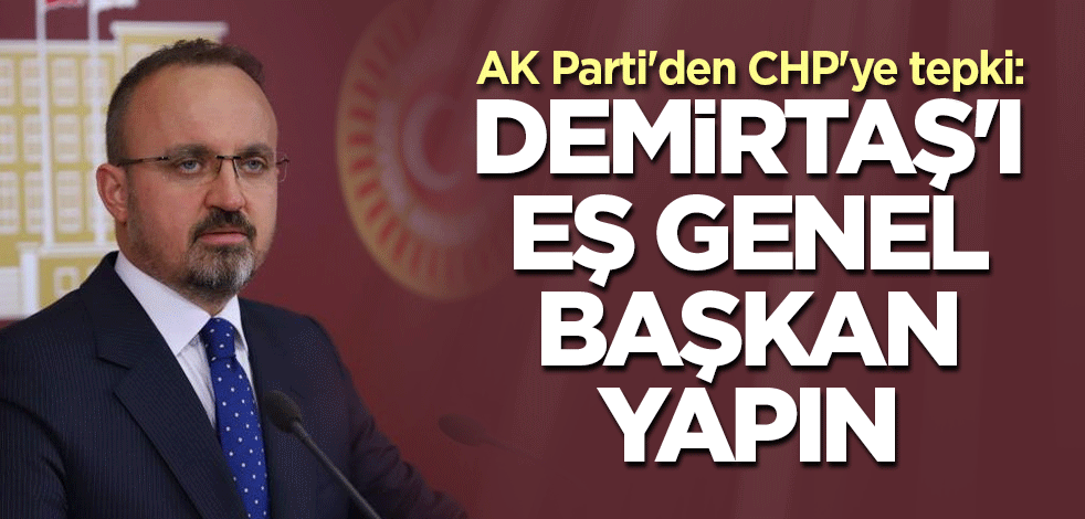 AK Parti'den CHP'ye tepki: Demirtaş'ı eş genel başkan yapın