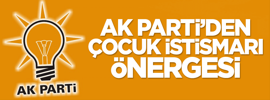 AK Parti'den 'çocuk istismarı' önergesi