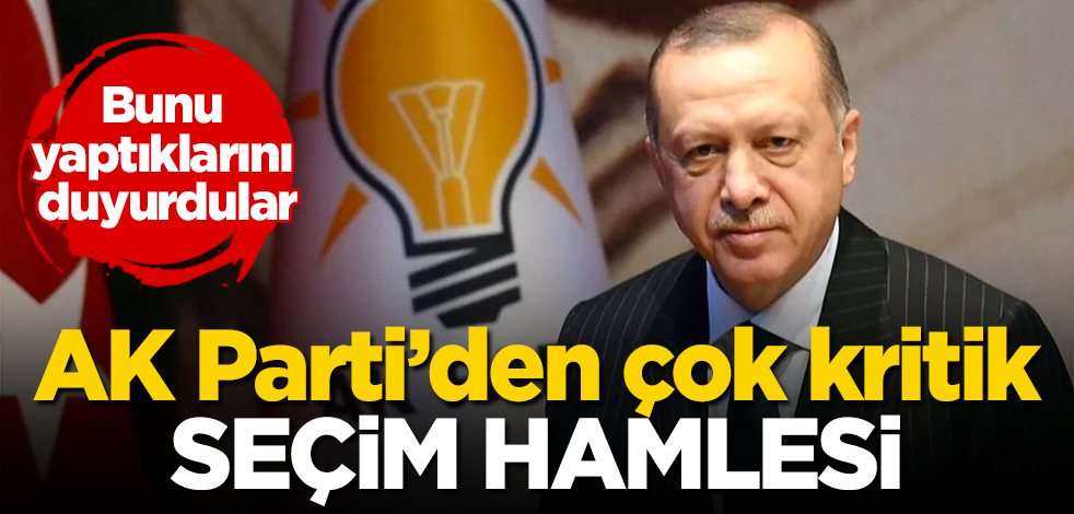AK Parti'den çok kritik seçim hamlesi! Bunu yaptıklarını duyurdular