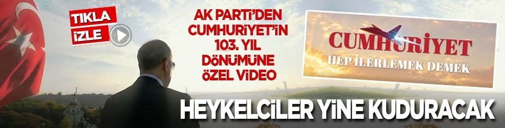 AK Parti’den Cumhuriyet’in 103. yıl dönümüne özel video! Heykelciler yine kuduracak