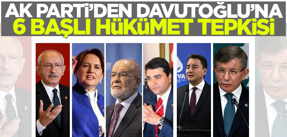 AK Parti'den Davutoğlu'na 6 başlı hükümet tepkisi