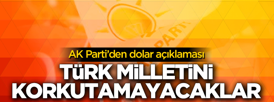 AK Parti Genel Başkan Yardımcısı Karaaslan: Türk milletini korkutamayacaklar