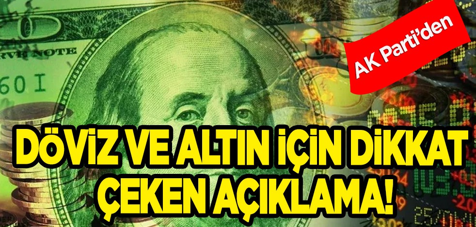 AK Parti’den döviz ve dolar için dikkat çeken sözler! Yanıt verdi: Kur şoku ve sermaye kontrolü çıkış