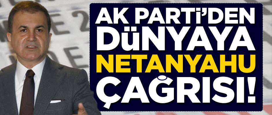 AK Parti'den dünyaya Netanyahu çağrısı!