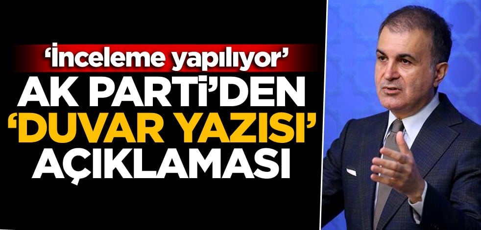 AK Parti’den "duvar yazısı" açıklaması: İnceleme yapılıyor