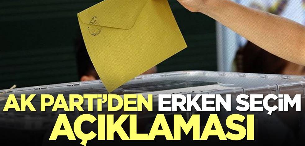 AK Parti'den erken seçim açıklaması!