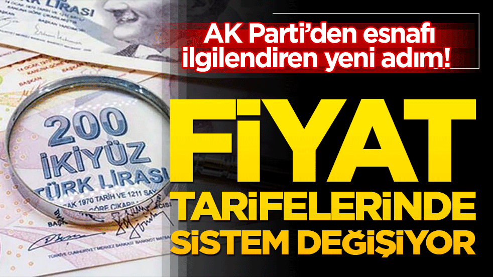 Ak Parti’den esnafı ilgilendiren yeni adım! Fiyat tarifelerinde sistem değişiyor