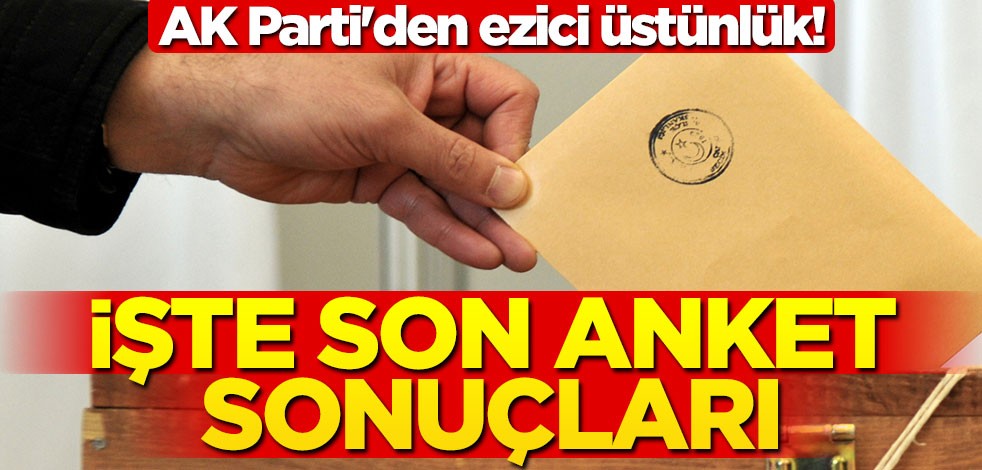 AK Parti'den ezici üstünlük! İşte son anket sonuçları
