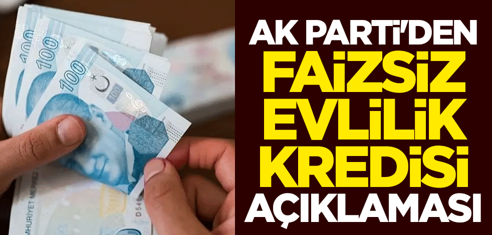 AK Parti'den faizsiz evlilik kredisi açıklaması