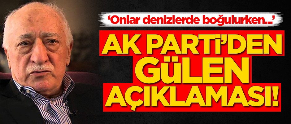 AK Parti'den Fetullah Gülen açıklaması!