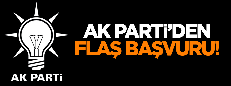 AK Parti'den flaş başvuru!