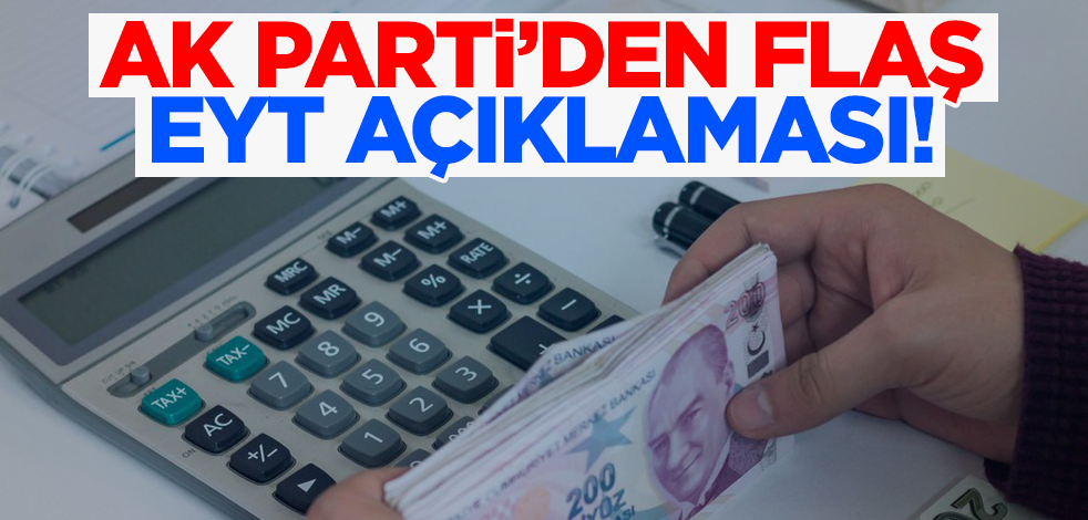 AK Parti'den flaş EYT açıklaması!
