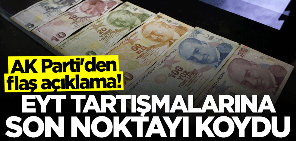 AK Parti'den flaş EYT açıklaması: Gündemde yok