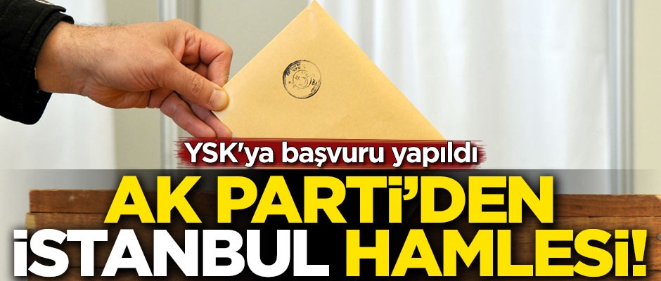 AK Parti'den flaş hamle! YSK'ya başvuru yapıldı