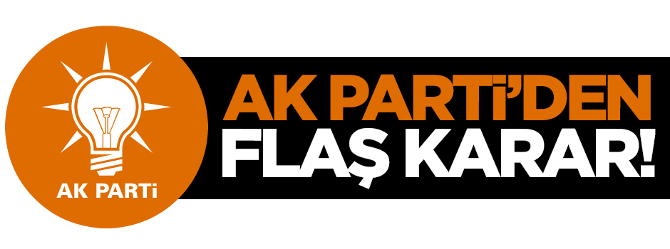 AK Parti'den flaş karar!